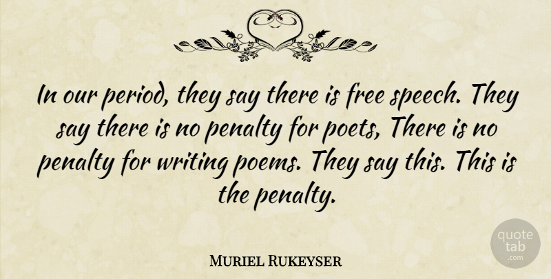 Muriel Rukeyser Quote About Penalty: In Our Period They Say...