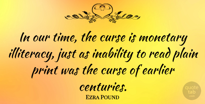 Ezra Pound Quote About Literature, Pounds, Inability: In Our Time The Curse...