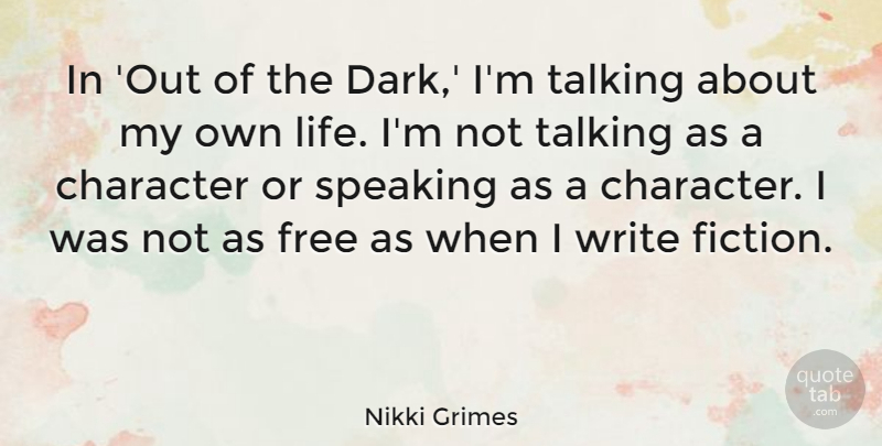 Nikki Grimes Quote About Free, Life, Speaking, Talking: In Out Of The Dark...