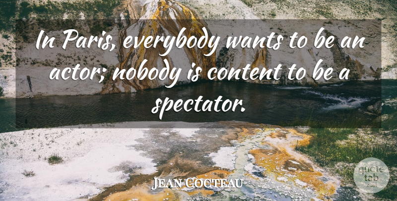 Jean Cocteau Quote About Paris, Want, Actors: In Paris Everybody Wants To...