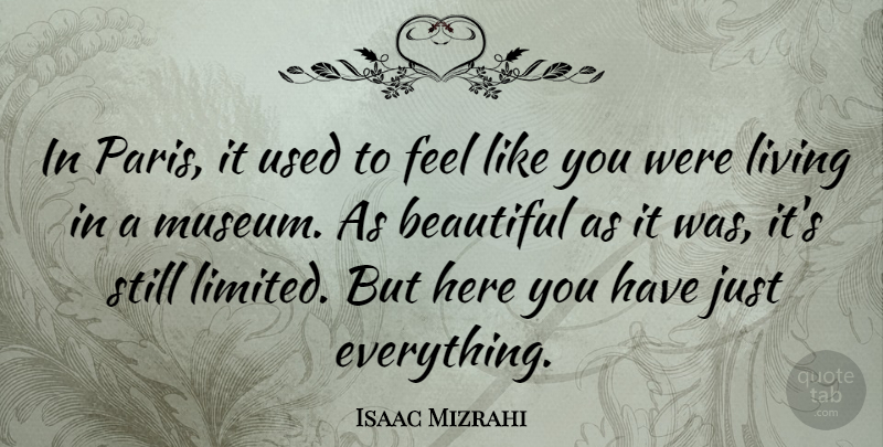 Isaac Mizrahi Quote About Beautiful, Paris, Museums: In Paris It Used To...