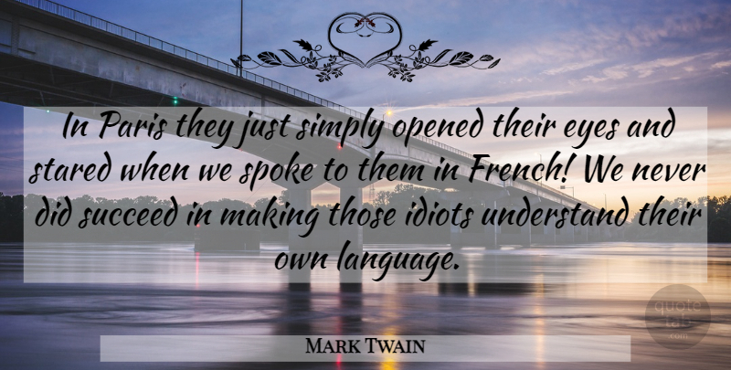Mark Twain Quote About Funny, Humorous, Eye: In Paris They Just Simply...