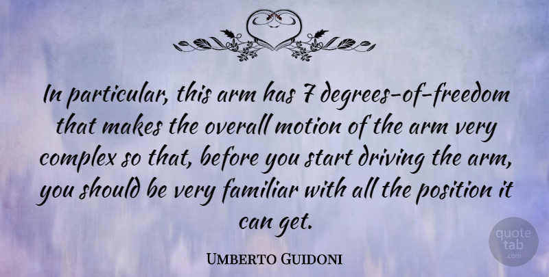 Umberto Guidoni Quote About Arms, Degrees, Driving: In Particular This Arm Has...