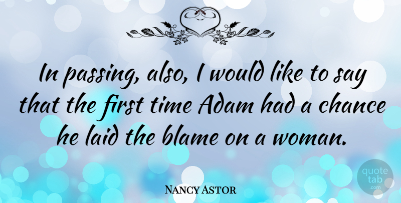 Nancy Astor Quote About Funny, Women, Firsts: In Passing Also I Would...