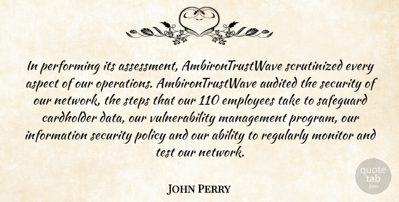 John Perry Quote About Ability, Aspect, Employees, Information, Management: In Performing Its Assessment Ambirontrustwave...
