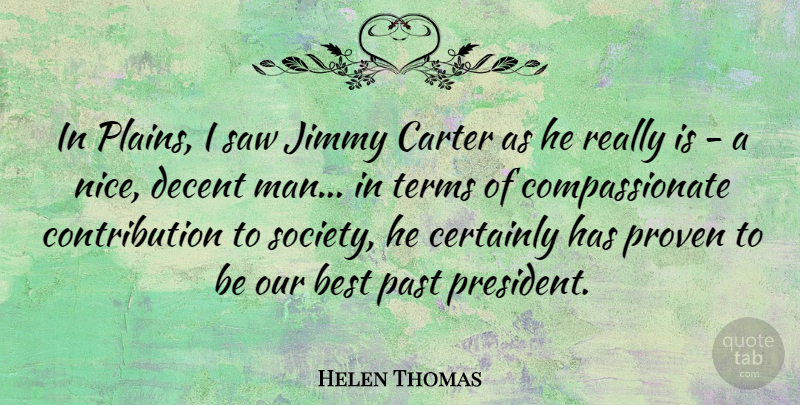 Helen Thomas Quote About Nice, Men, Past: In Plains I Saw Jimmy...