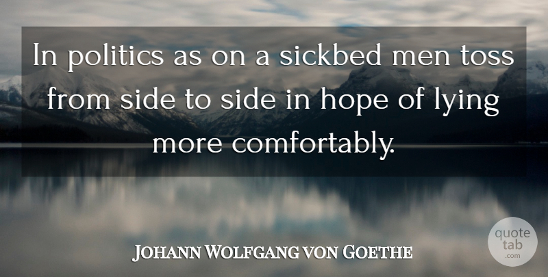 Johann Wolfgang von Goethe Quote About Lying, Men, Sides: In Politics As On A...