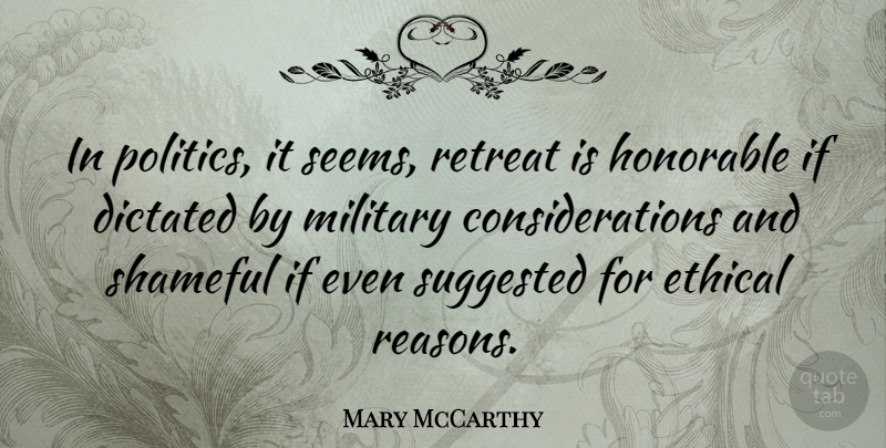 Mary McCarthy Quote About Military, Politics, Retreat: In Politics It Seems Retreat...