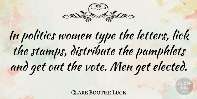 Clare Boothe Luce Quote About Men, Letters, Politics: In Politics Women Type The...