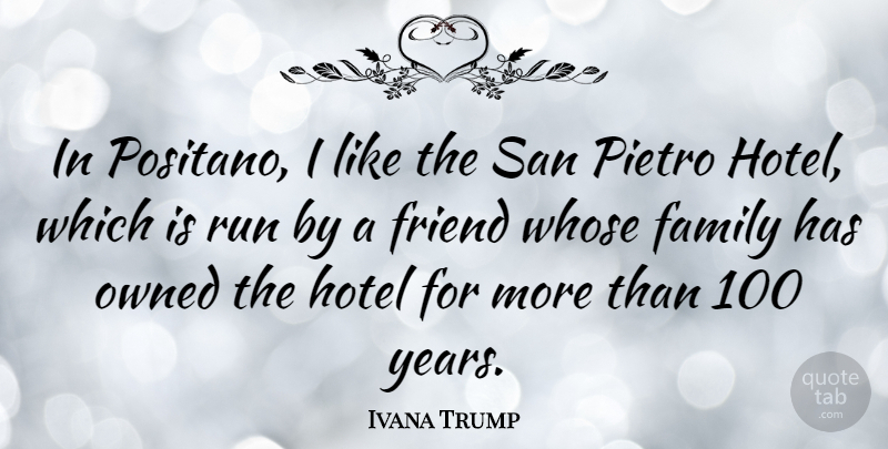 Ivana Trump Quote About Running, Years, Hotel: In Positano I Like The...
