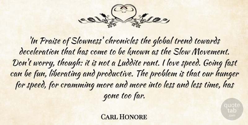 Carl Honore Quote About Fast, Global, Gone, Hunger, Known: In Praise Of Slowness Chronicles...
