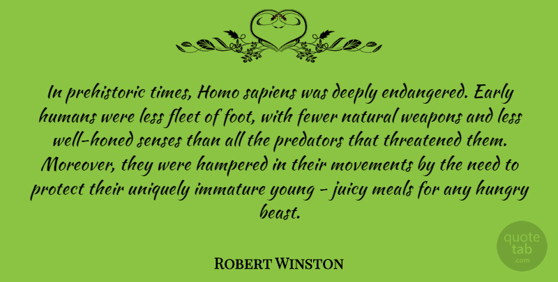 Robert Winston Quote About Feet, Immature, Meals: In Prehistoric Times Homo Sapiens...