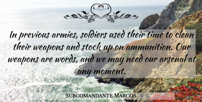Subcomandante Marcos Quote About Army, Soldier, Needs: In Previous Armies Soldiers Used...