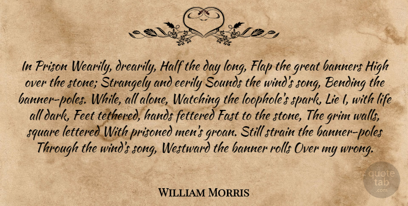 William Morris Quote About Life, Song, Wall: In Prison Wearily Drearily Half...