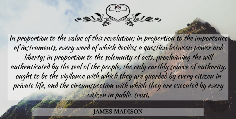 James Madison Quote About People, Liberty, Citizens: In Proportion To The Value...