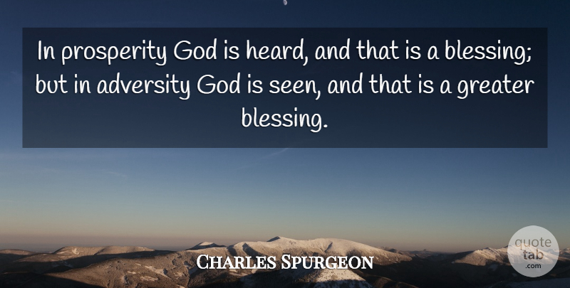 Charles Spurgeon Quote About Adversity, Blessing, Prosperity: In Prosperity God Is Heard...