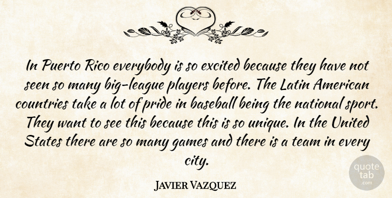 Javier Vazquez Quote About Baseball, Countries, Everybody, Excited, Games: In Puerto Rico Everybody Is...