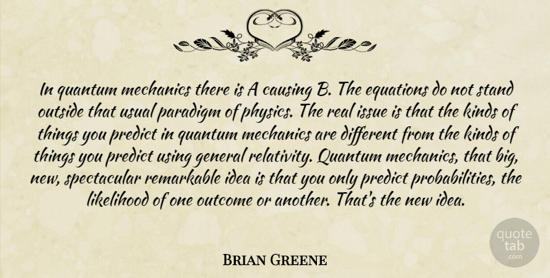 Brian Greene Quote About Real, Ideas, Issues: In Quantum Mechanics There Is...