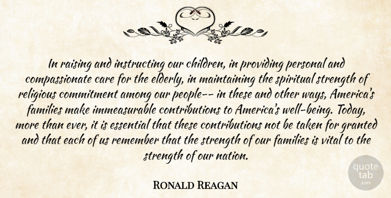 Ronald Reagan Quote About Among, Care, Commitment, Essential, Families: In Raising And Instructing Our...