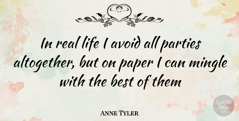 Anne Tyler Quote About Real, Party, Paper: In Real Life I Avoid...