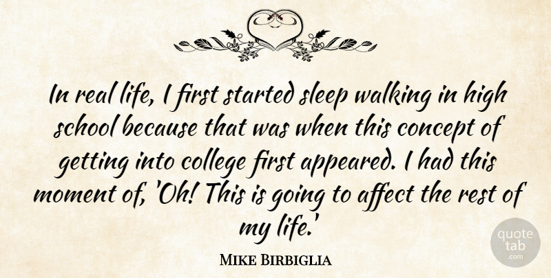 Mike Birbiglia Quote About Affect, Concept, High, Life, Moment: In Real Life I First...