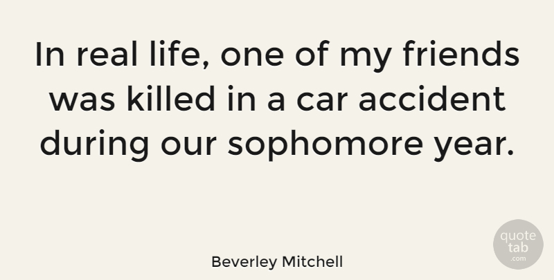Beverley Mitchell Quote About Real, Years, Car: In Real Life One Of...