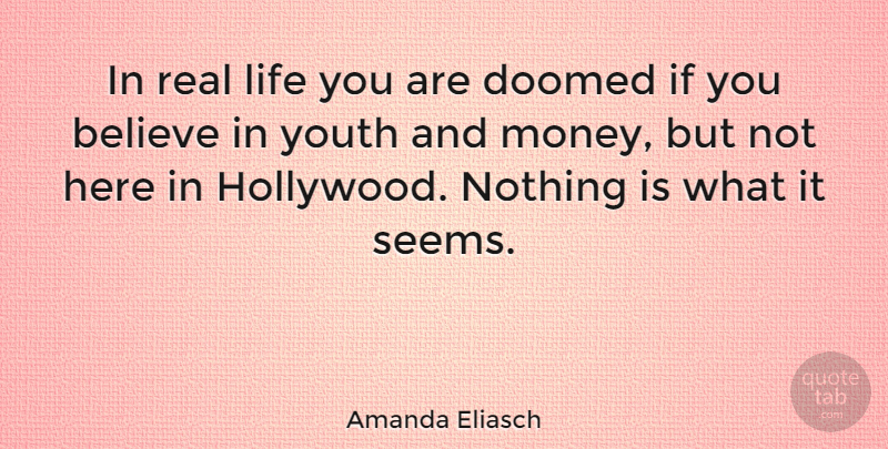 Amanda Eliasch Quote About Believe, Doomed, Life, Money: In Real Life You Are...
