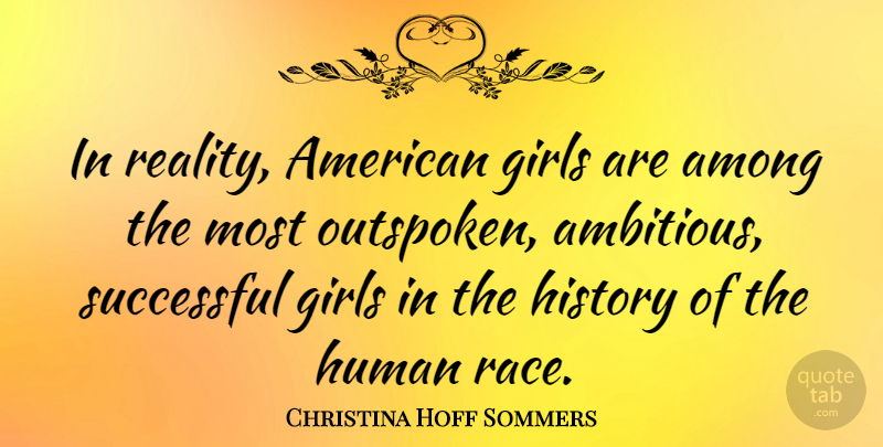 Christina Hoff Sommers Quote About Girl, Successful, Reality: In Reality American Girls Are...