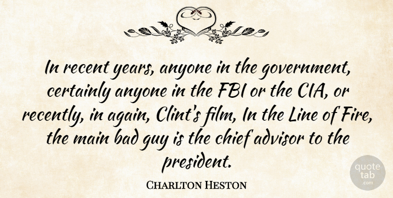 Charlton Heston Quote About Government, Years, Fire: In Recent Years Anyone In...