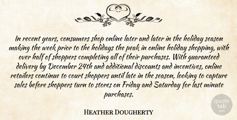 Heather Dougherty Quote About Additional, Capture, Completing, Consumers, Continue: In Recent Years Consumers Shop...