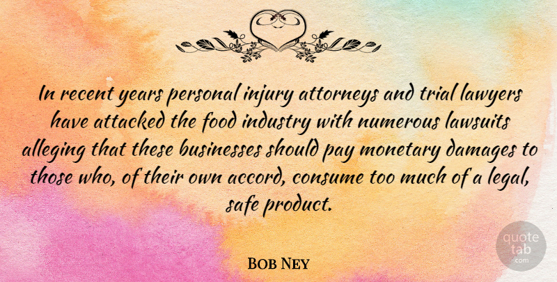 Bob Ney Quote About Years, Trials, Safe: In Recent Years Personal Injury...