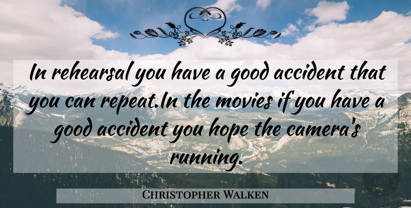 Christopher Walken Quote About Running, Rehearsal, Cameras: In Rehearsal You Have A...