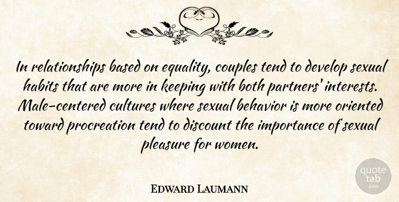 Edward Laumann Quote About Based, Behavior, Both, Couples, Cultures: In Relationships Based On Equality...