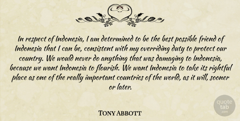 Tony Abbott Quote About Country, Countries Of The World, Important: In Respect Of Indonesia I...