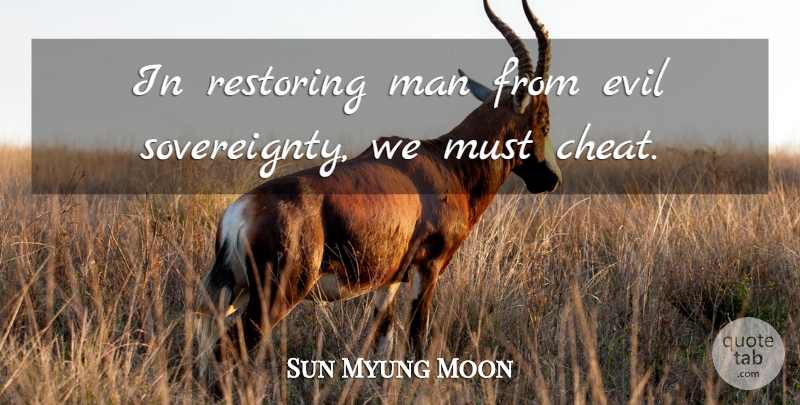 Sun Myung Moon Quote About Cheating, Men, Evil: In Restoring Man From Evil...