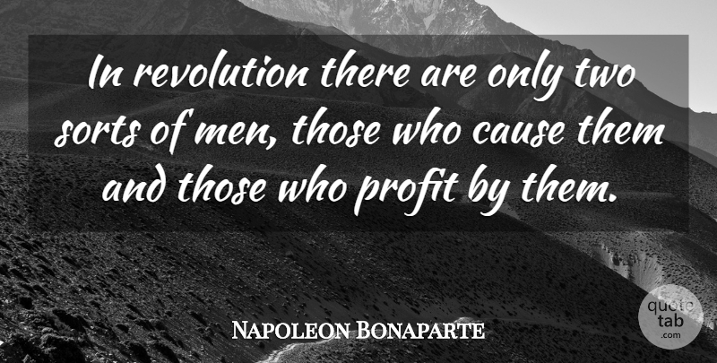 Napoleon Bonaparte Quote About War, Men, Two: In Revolution There Are Only...