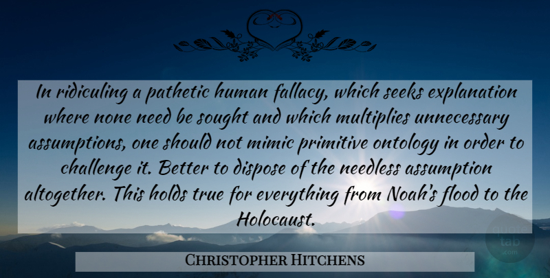 Christopher Hitchens Quote About Atheist, Order, Holocaust: In Ridiculing A Pathetic Human...