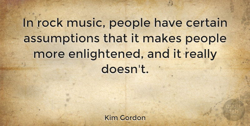 Kim Gordon Quote About Music, People: In Rock Music People Have...
