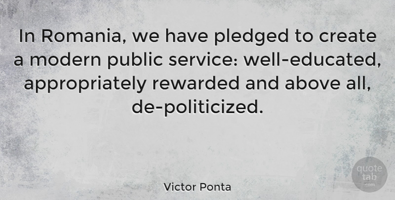 Victor Ponta Quote About Above, Public, Rewarded: In Romania We Have Pledged...