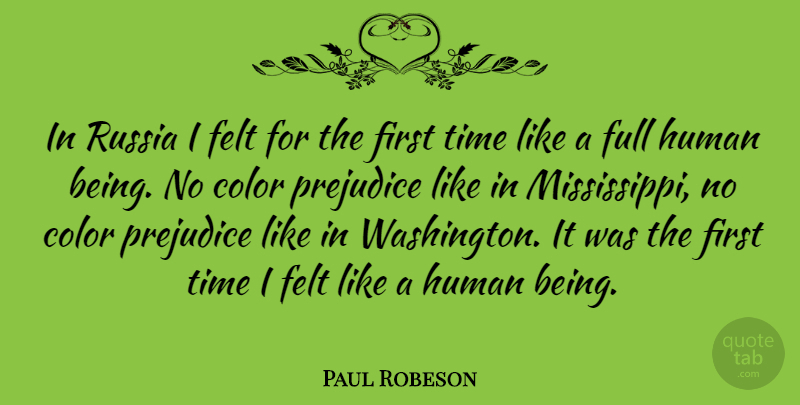 Paul Robeson Quote About Russia, Color, Prejudice: In Russia I Felt For...