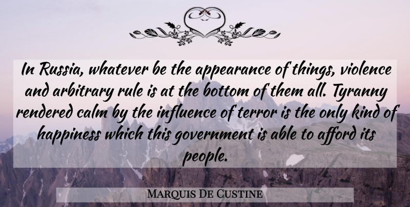 Marquis De Custine Quote About Government, Russia, People: In Russia Whatever Be The...