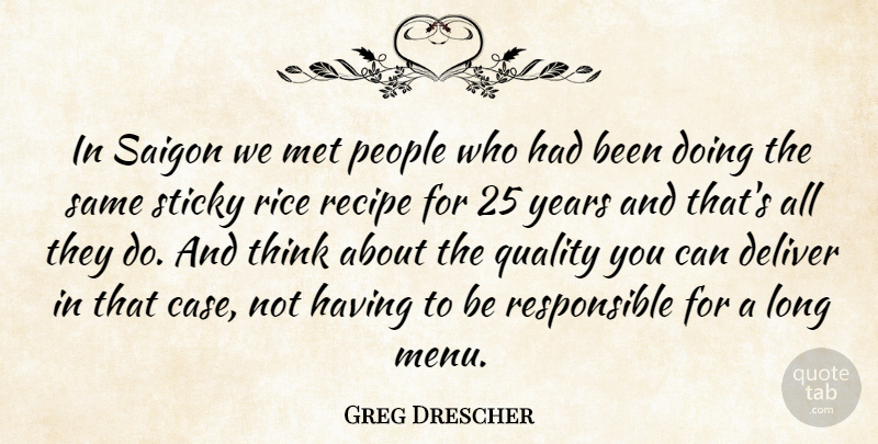 Greg Drescher Quote About Deliver, Met, People, Quality, Recipe: In Saigon We Met People...