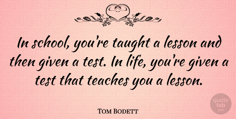 Tom Bodett Quote About Life, Education, Learning: In School Youre Taught A...