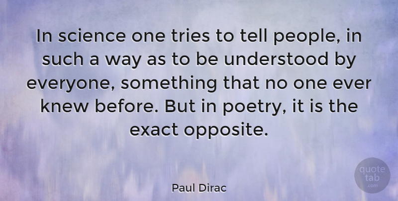 Paul Dirac Quote About Science, Opposites, People: In Science One Tries To...