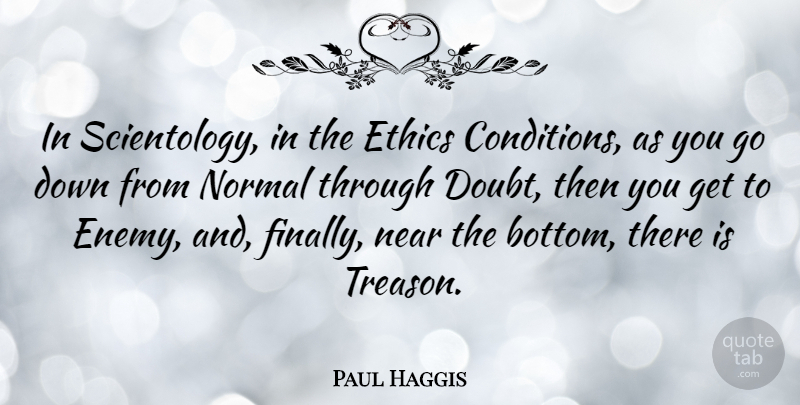 Paul Haggis Quote About Near, Normal: In Scientology In The Ethics...