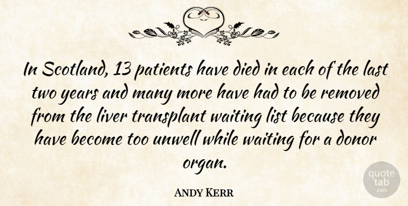 Andy Kerr Quote About Died, Donor, Last, List, Liver: In Scotland 13 Patients Have...