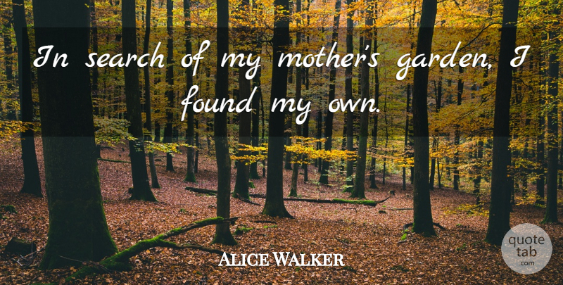 Alice Walker Quote About Mother, Parenting, Garden: In Search Of My Mothers...