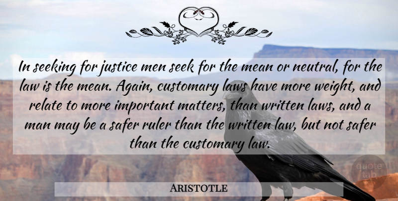 Aristotle Quote About Mean, Men, Law: In Seeking For Justice Men...