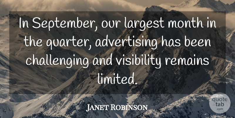 Janet Robinson Quote About Advertising, Largest, Month, Remains, Visibility: In September Our Largest Month...