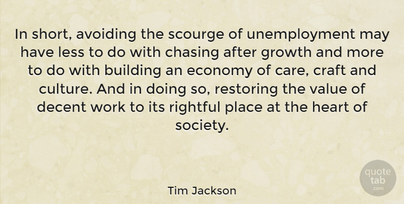 Tim Jackson Quote About Avoiding, Building, Chasing, Craft, Decent: In Short Avoiding The Scourge...